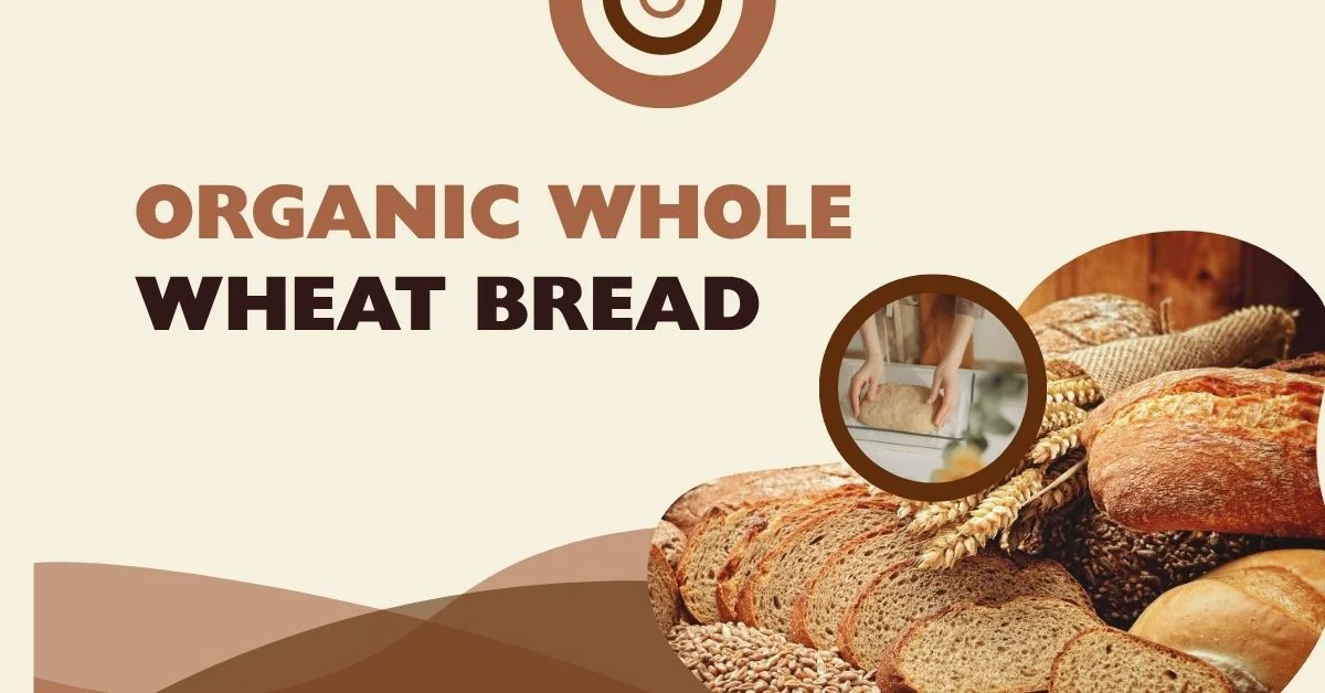 Organic Whole Wheat Bread