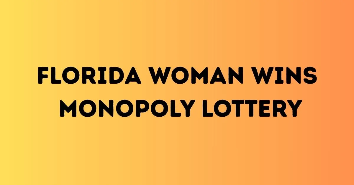 Florida Woman Wins Monopoly Lottery