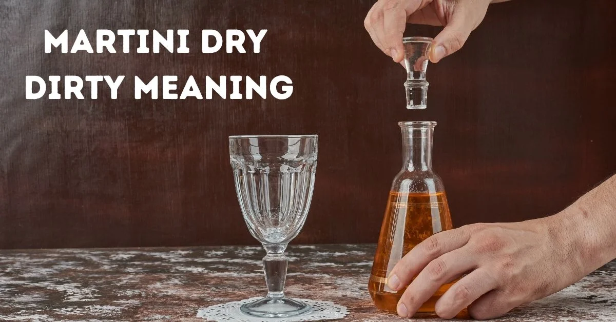 Martini Dry Dirty Meaning