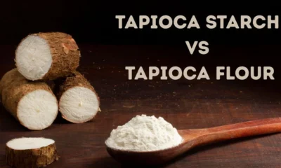 Tapioca Starch vs Tapioca Flour