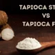 Tapioca Starch vs Tapioca Flour