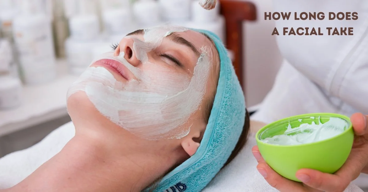 How Long Does a Facial Take